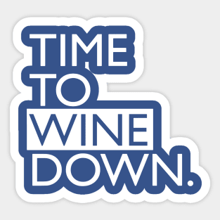 time to wine down 3 Sticker
